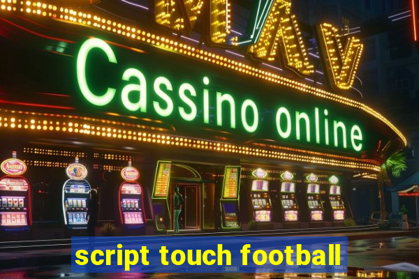 script touch football